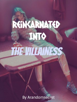 Reincarnated Into The Villainess
