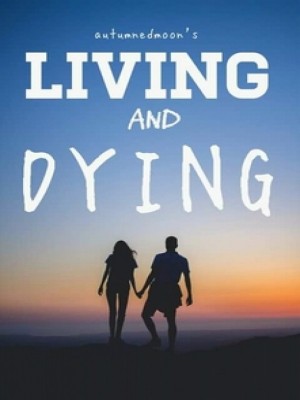Living And Dying,autumnedmoon