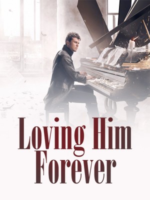 Loving Him Forever