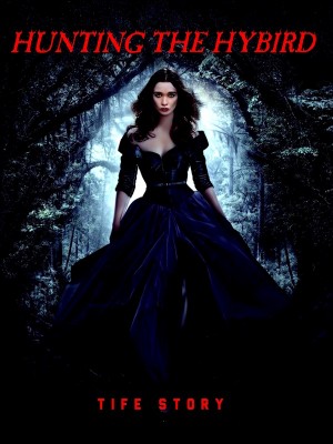 HUNTING THE HYBIRD,Tife Story