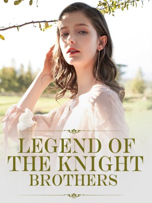 LEGEND OF THE KNIGHT BROTHERS,Naomi Snow