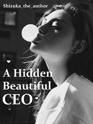A Hidden Beautiful CEO,Shizuka_the_author