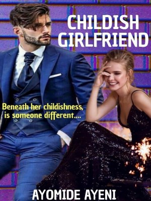 CHILDISH GIRLFRIEND,Haryor Writes