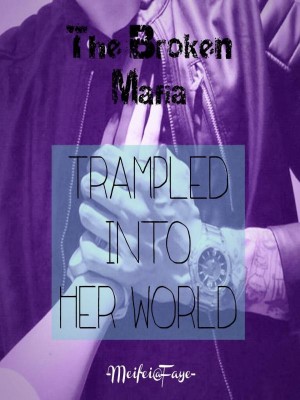 The Broken Mafia Trampled Into Her World,Faye_babystepswriter