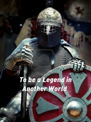 To be a Legend in Another World
