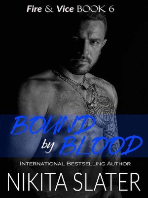 Fire & Vice: Bound by Blood,Nikita Slater
