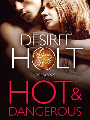 Hot and Dangerous,Desiree Holt