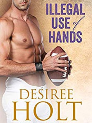 Illegal Use of Hands,Desiree Holt