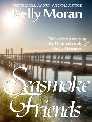Seasmoke Friends,Kelly Moran