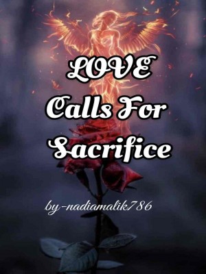 Love Calls for Sacrifice,nadiamalik786
