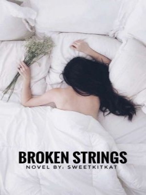 Broken Strings,Sweetkitkat