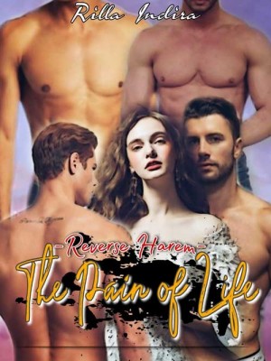 The Pain of Life - Reverse Harem,Rilla Indira