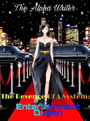 The Revenge Of A System Entertainment Queen,The Alpha Writer