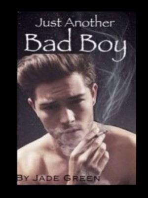 Just Another Bad Boy,JadeGreen16