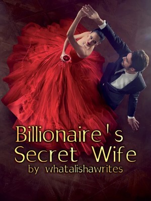 Billionaire's Secret Wife,whatalishawrites