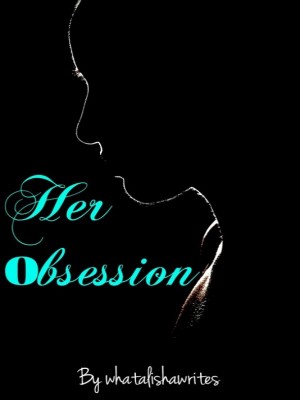 Her Obsession,whatalishawrites