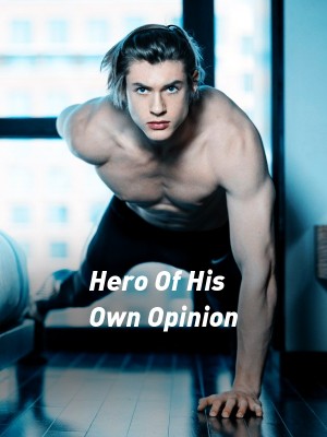 Hero Of His Own Opinion,shucckkz