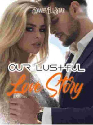 Our Lustful Love Story,DaveEllStar