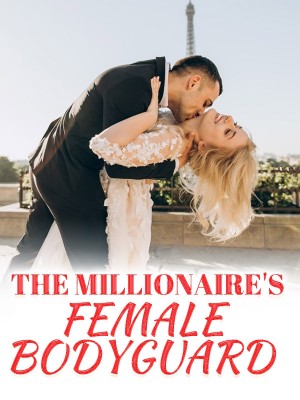 THE MILLIONAIRE'S FEMALE BODYGUARD