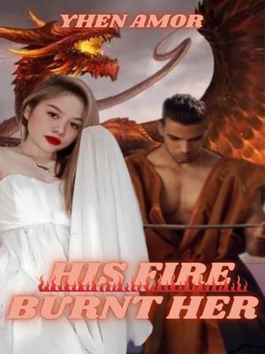 HIS FIRE BURNT HER,Yhen Amor
