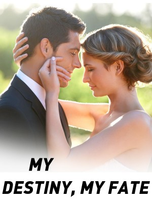   MY DESTINY, MY FATE