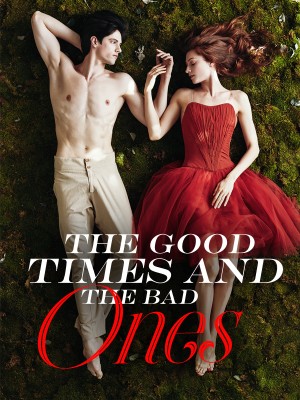 The Good Times and The Bad Ones,theunknownlavender