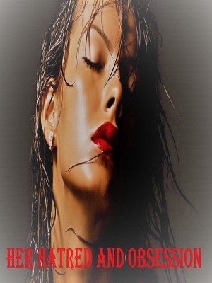 Her Hatred And Obsession,Iqra Mohammad