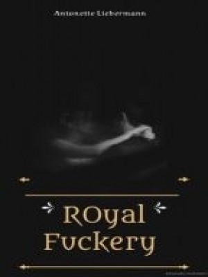 Royal Fuckery,Antonette Liebermann