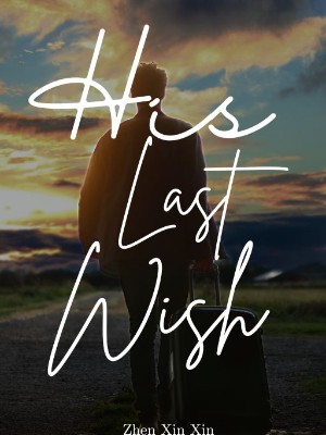 His Last Wish,Zhen Xin Xin