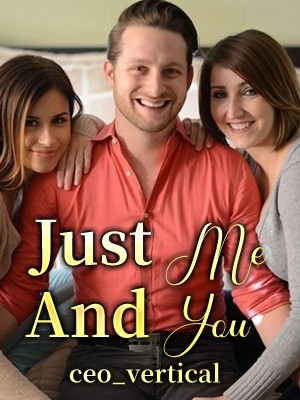 Just Me And You