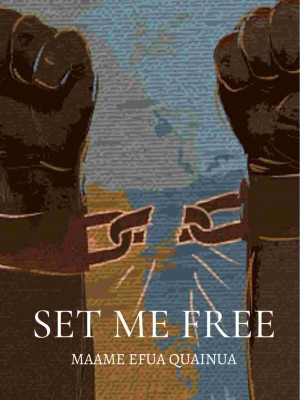 Set Me Free,Maame Efua Quainua