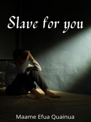 Slave For You,Maame Efua Quainua