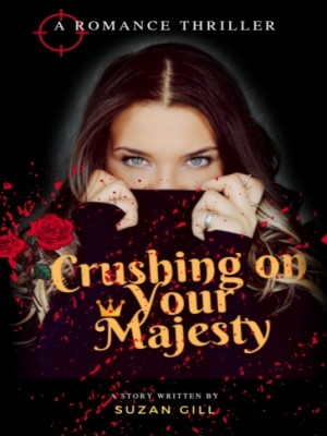 Crushing On Your Majesty;The Girl He Hated,suzangill98
