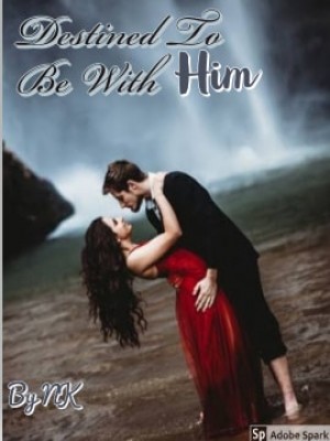 Destined To Be With Him,NK