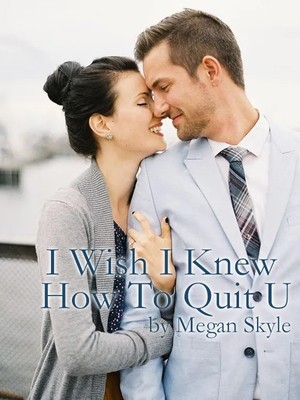 I Wish I Knew How To Quit U,Megan Skyle