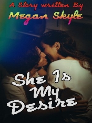 She Is My Desire,Megan Skyle