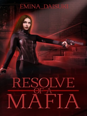 Resolve Of A Mafia,Emina_Daisuki