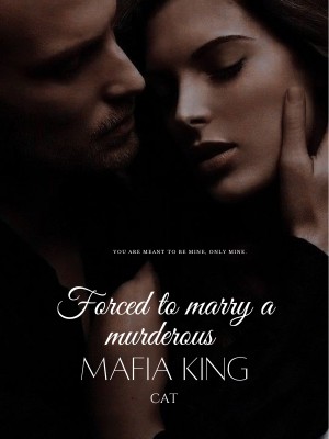 Forced to marry a murderous Mafia King,Author_.cat