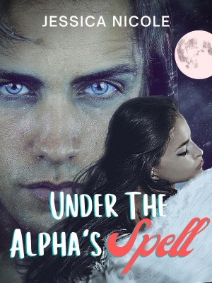 Under the Alpha's Spell,Jessica Nicole