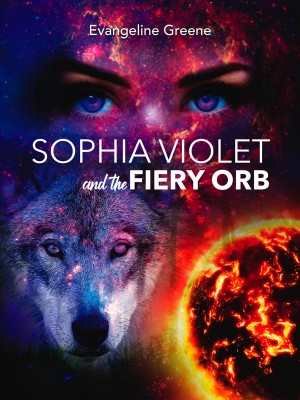 Sophia Violet and the Fiery Orb,Evangeline Greene