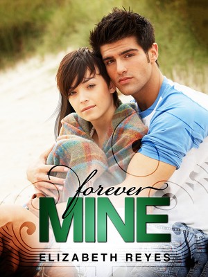 Forever Mine,Elizabeth Reyes