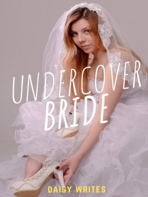 UNDERCOVER BRIDE,Daisy writes