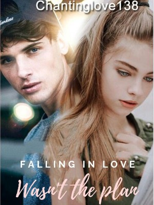 Falling in Love Wasn't the Plan,Chantinglove138