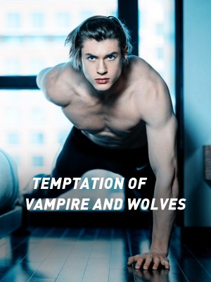 TEMPTATION OF VAMPIRE AND WOLVES,Monica182615