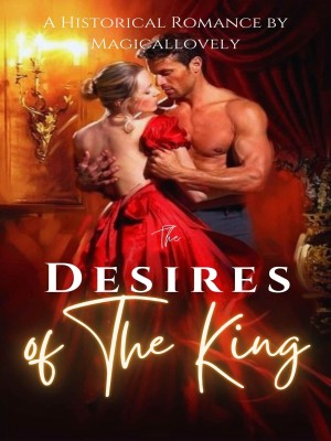 The Desires of The King,magicallovely