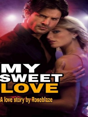 My Sweet Love,Roseblaze
