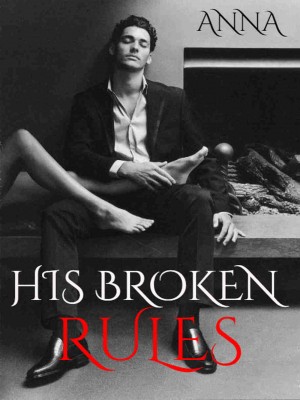 His Broken Rules,••ANNA••