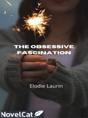 THE OBSESSIVE FASCINATION,emotional_writer