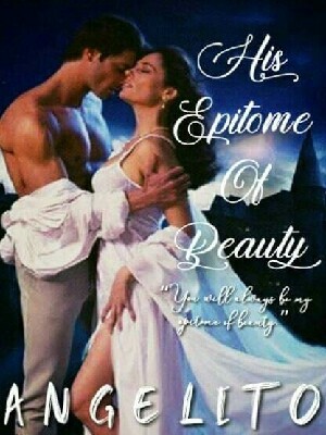 His Epitome Of Beauty,happywriter18