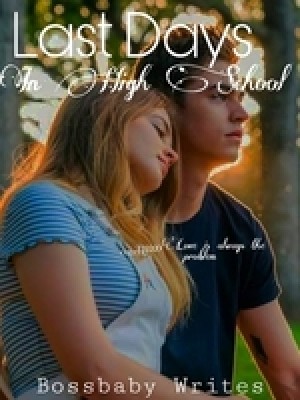 LAST DAYS IN HIGH SCHOOL,Bossbaby